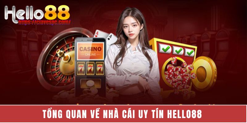 Tổng quan về nhà cái uy tín Hello88
